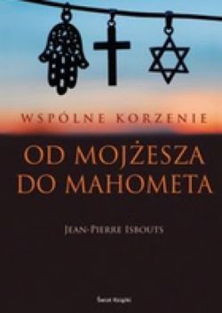 Okadka ksiki - Wsplne Korzenie. Od Mojesza do Mahometa