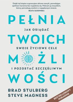 Okadka ksiki - Penia twoich moliwoci. Jak osiga swoje yciowe cele i pozosta szczliwym