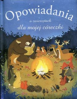 Okadka ksiki - Opowiadania o zwierztach dla mojej creczki 