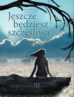 Okadka ksiki - Jeszcze bdziesz szczliwa