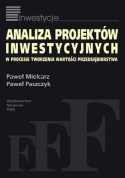 Okadka ksiki - Analiza projektw inwestycyjnych w procesie tworzenia wartoci przedsibiorstwa