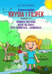 Okadka ksiki - Krysia i Filipek Pierwsza przygoda, bdzie si dziao, czyli zawistao..., zagwizdao...