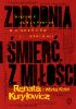 Okadka ksiki - Zbrodnia i mier z mioci. Historie zakochanych mordercw i kanibali