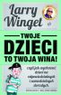 Okadka ksiki - Twoje dzieci to twoja wina! Czyli jak wychowa dzieci na odpowiedzialnych i samodzielnych dorosych