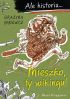 Okadka ksiki - Ale historia... Mieszko, ty wikingu!