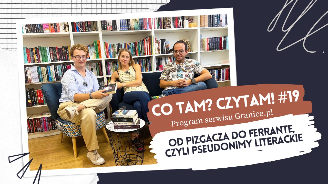 News Od Pizgacza do Ferrante, czyli pseudonimy literackie. Oto 19. odcinek podcastu „Co tam? Czytam!