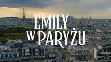 News Emily w Paryu – Miasto mody, szczcia i wielkich szans!