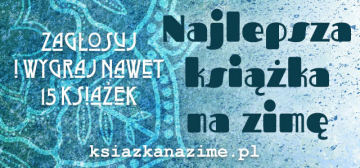 News Zagosuj i wygraj kilkanacie ksiek! Oto czoowa dziesitka tytuw na finiszu plebiscytu „Najlepsza ksika na zim