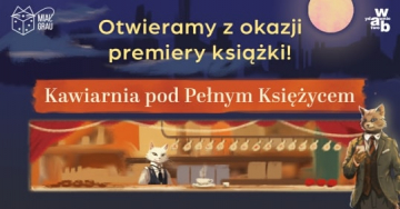 News W Warszawie powstaje Kawiarnia pod Penym Ksiycem z japoskiej powieci!