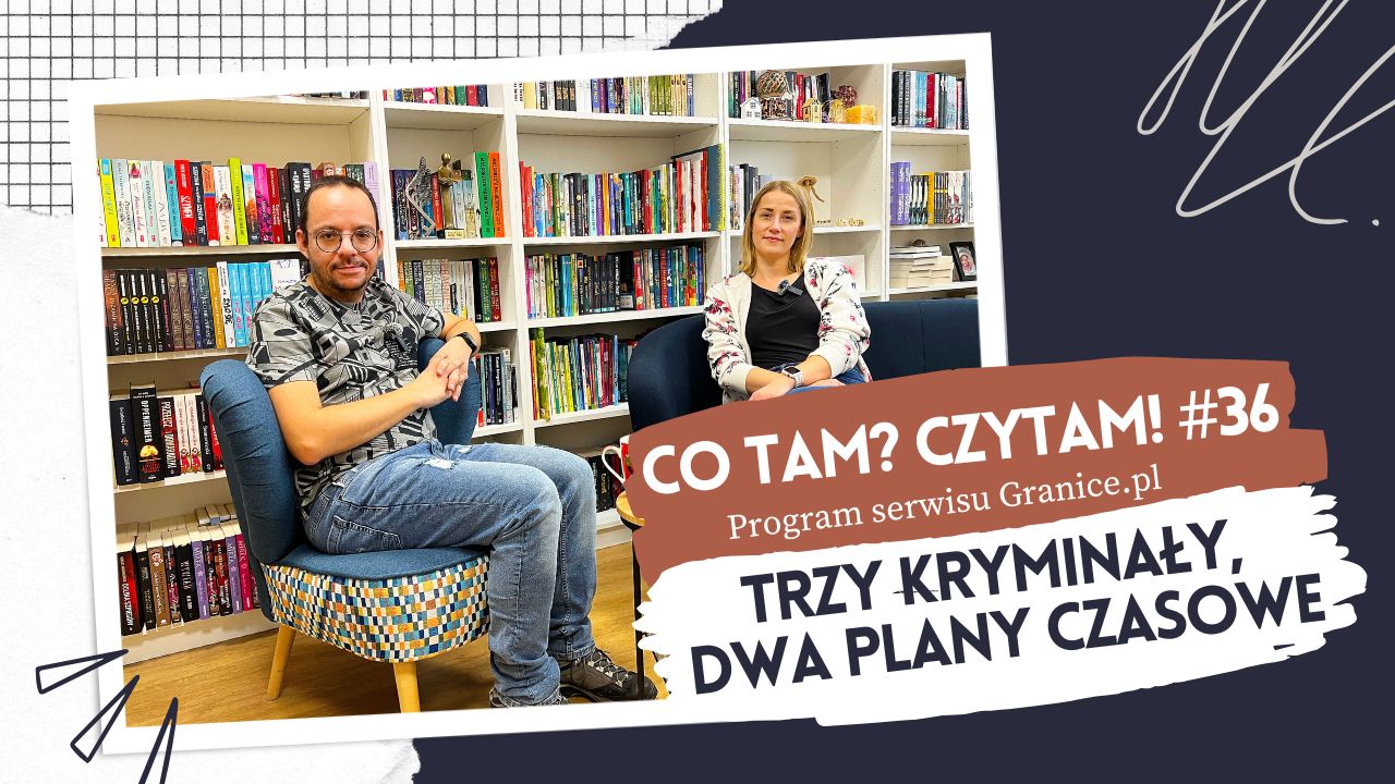 News Trzy kryminay, dwa plany czasowe. Oto 36. odcinek podcastu 