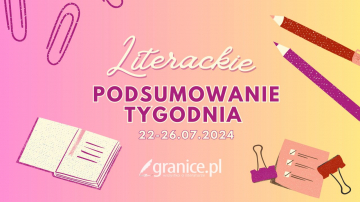 News Filmowcy ekranizuj znane klasyki, a booktok ponie od afer. Oto literackie podsumowanie tygodnia 22-26.07.2024