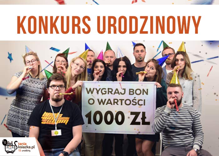 News witujemy 13. urodziny, bo pecha si nie boimy! Jubileusz ksigarni TaniaKsiazka.pl