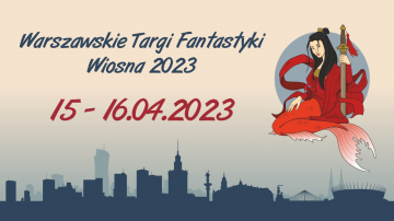 News 15-16 IV: Warszawskie Targi Fantastyki w Expo XXI