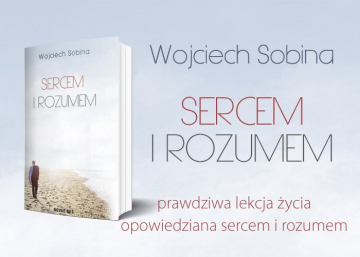 News Prawdziwa lekcja ycia opowiedziana sercem i rozumem. Fragment ksiki Wojciecha Sobiny