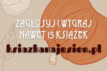 News Wybierz najciekawsze ksiki tej jesieni i wygraj a 15 nowoci wydawniczych!