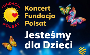 News Koncert Fundacja Polsat - Jestemy dla Dzieci (odc.1) - koncert z okazji Dnia Dziecka 