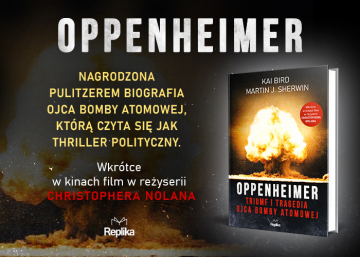 News Biografia, ktr czyta sijak thriller polityczny. „Oppenheimer. Triumf i tragedia ojca bomby atomowej