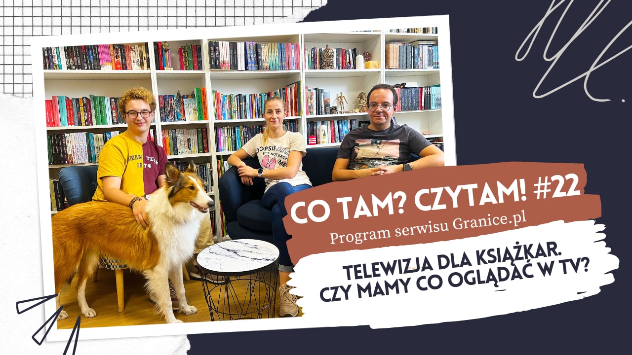 News Telewizja dla ksikar. Czy mamy co oglda w tv? Oto 22. odcinek podcastu „Co tam? Czytam!