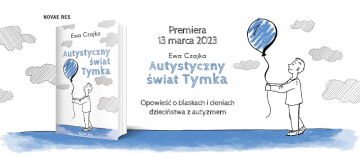 News  Opowie o blaskach i cieniach dziecistwa z autyzmem. „Autystyczny wiat Tymka