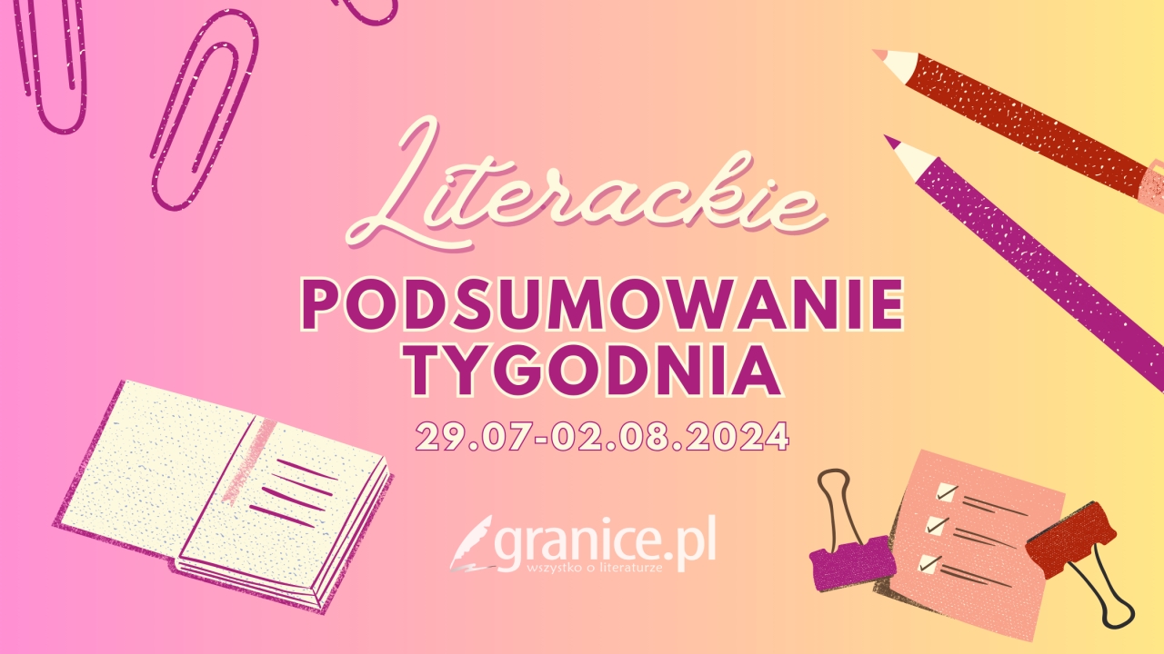 News Nominacje do Bookera i nowoci ze wiata literatury Young Adult. Literackie podsumowanie tygodnia 29.07-02.08