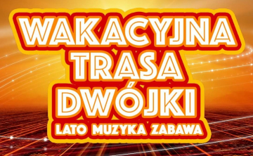 News Lato, muzyka, zabawa. Wakacyjna trasa Dwjki - 2019: Toru, cz 1 - czas na powrt do szalonej imprezy!