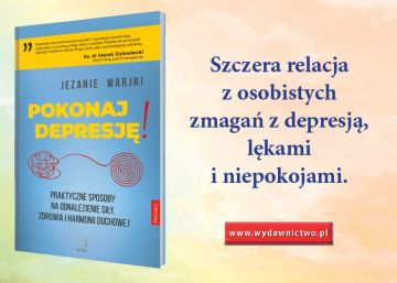 News  Szczera relacja z osobistych zmaga z depresj, lkami i niepokojami. Fragment ksiki „Pokonaj depresj!