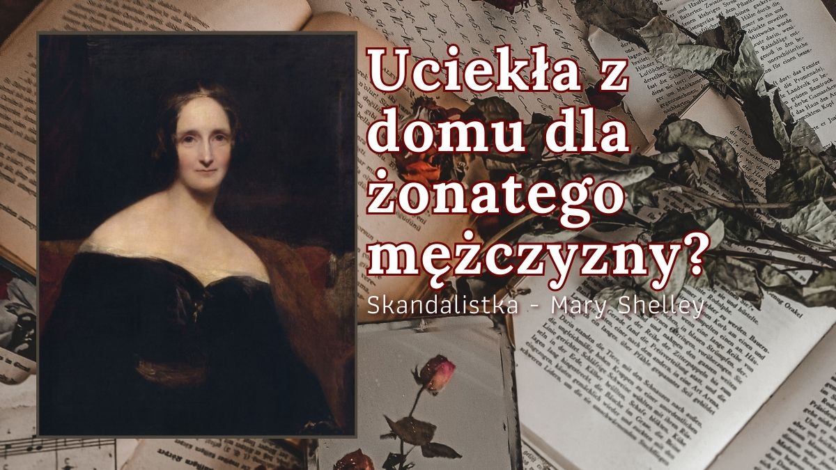 News Miaa 17 lat, gdy uciekaa z domu dla onatego kochanka. Potem napisaa ksik, ktr pozna cay wiat. Oto Mary Shelley