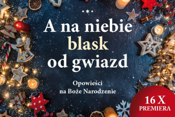 News Opowieci na Boe Narodzenie. „A na niebie blask od gwiazd