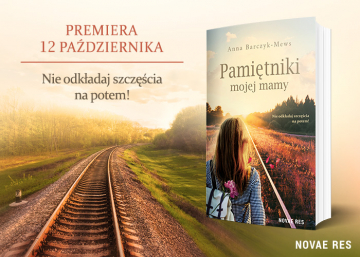 News Nie odkadaj szczcia na potem! „Pamitniki mojej mamy