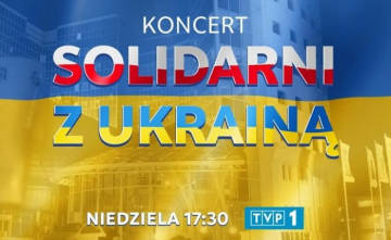 News „Solidarni z Ukrain”. TVP organizuje koncert charytatywny dla Ukrainy