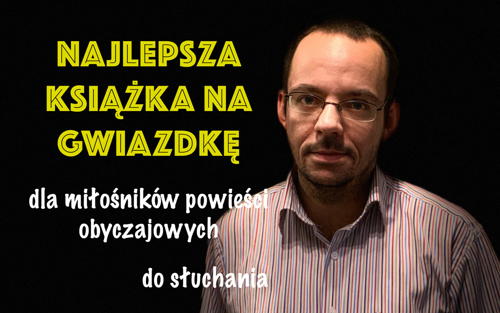 News Najlepsza ksika na Gwiazdk – propozycje dla mionikw powieci obyczajowych i do suchania