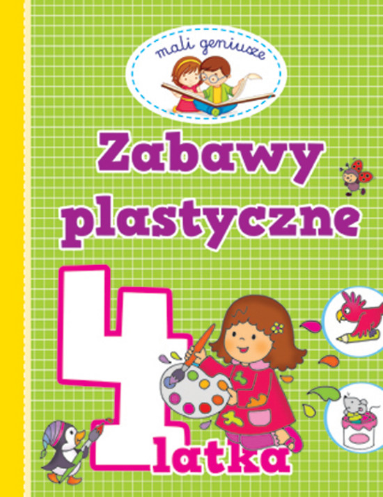 Mali Geniusze Zabawy Plastyczne 4 Latka Książka Recenzja Streszczenie 8694