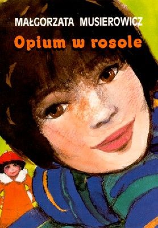 Test Z Lektury Opium W Rosole Opium w rosole - Małgorzata Musierowicz - książka, streszczenie
