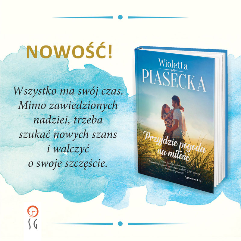 Obrazek w treści Niespodziewana oferta. "Przyjdzie pogoda na miłość" Wioletty Piaseckiej [jpg]