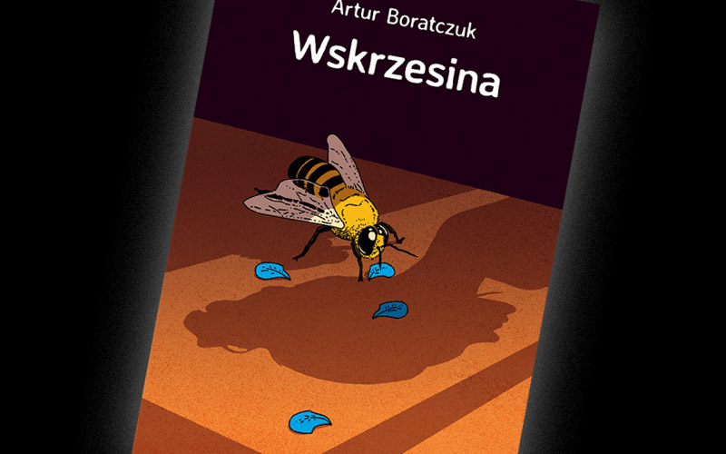 Obrazek w treści Bez złudzeń. „Wskrzesina" Artura Boratczuka [jpg]