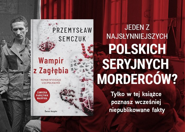 Obrazek w treści Słyszał pan o sprawie Wampira? „Wampir z Zagłębia" Przemysława Semczuka [jpg]