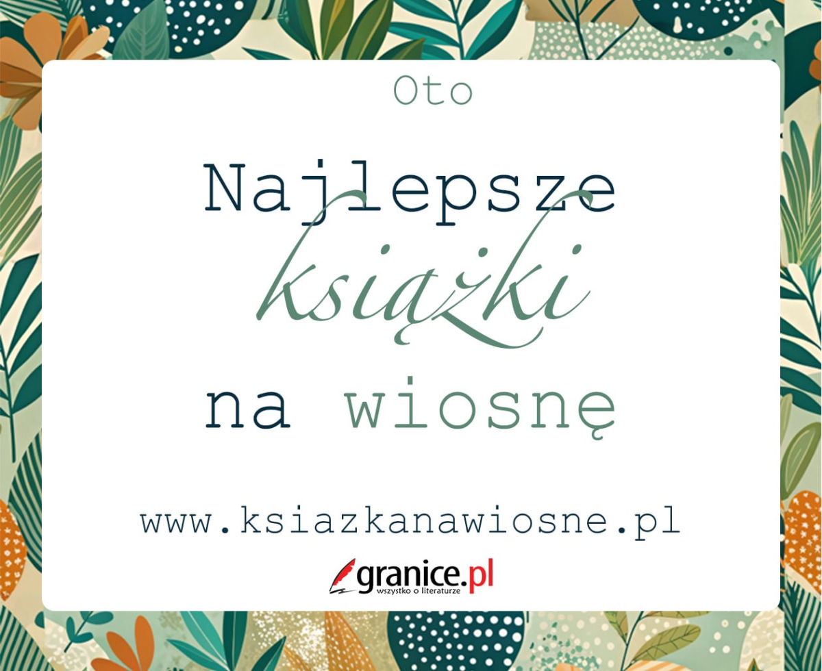 Najlepsze książki na wiosnę 2025